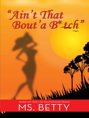 cover image of "Ain't That Bout'a B*Tch"